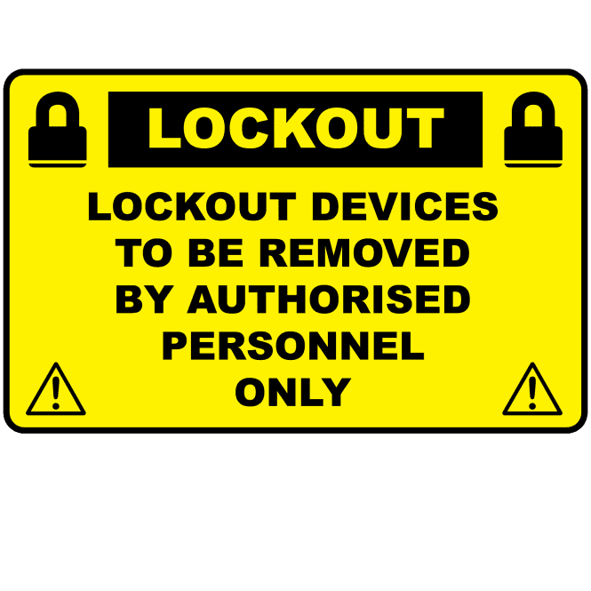 Lockout Labels - Lockout Devices To Be Removed By Authorised Personnel Only
