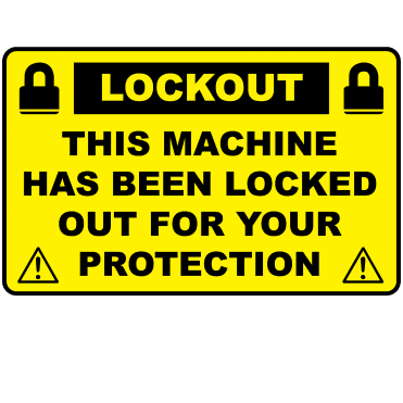 Lockout Labels - This Machine Has Been Locked Out For Your Protection